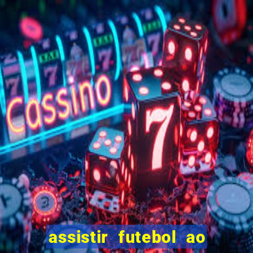 assistir futebol ao vivo sem virus